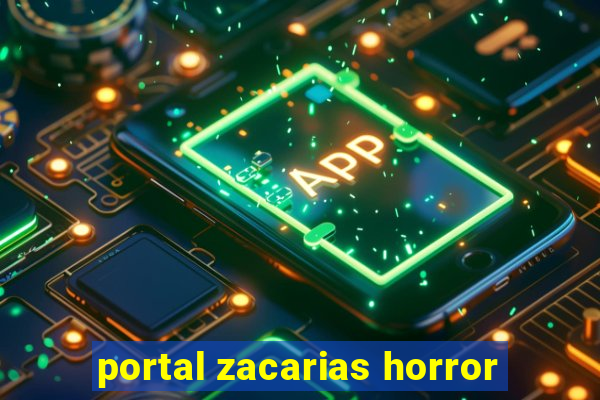 portal zacarias horror